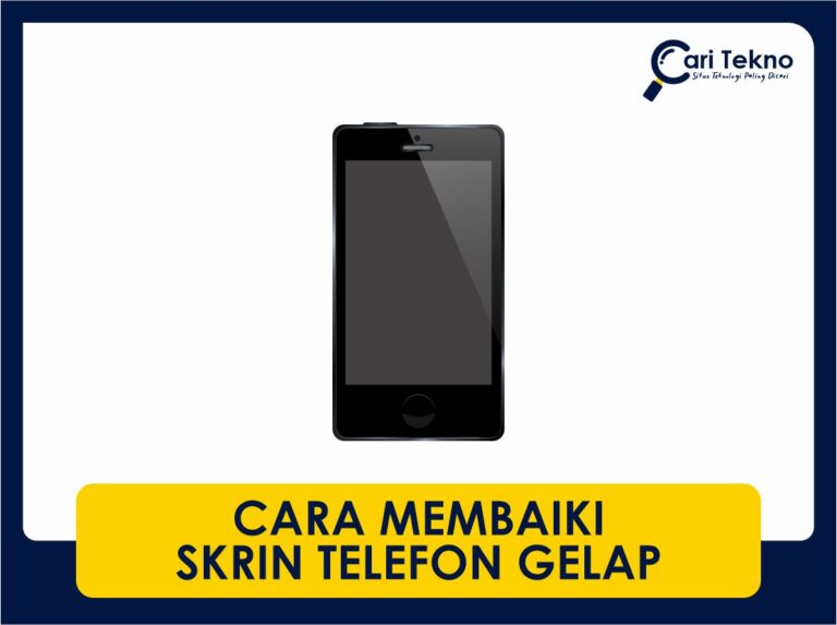 cara membaiki skrin telefon gelap